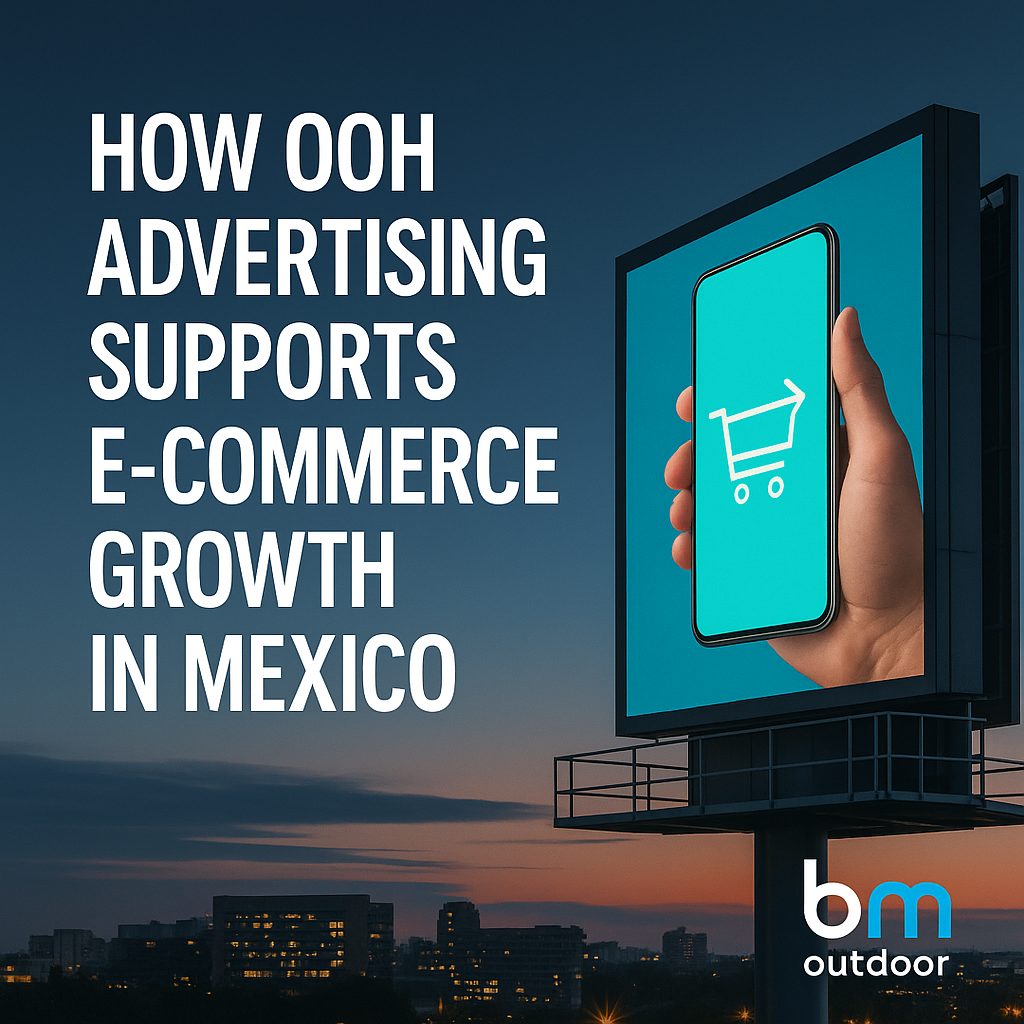 How OOH Advertising Supports E-commerce Growth in Mexico