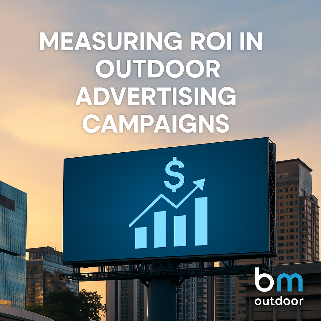 How to Measure ROI in Outdoor Advertising Campaigns