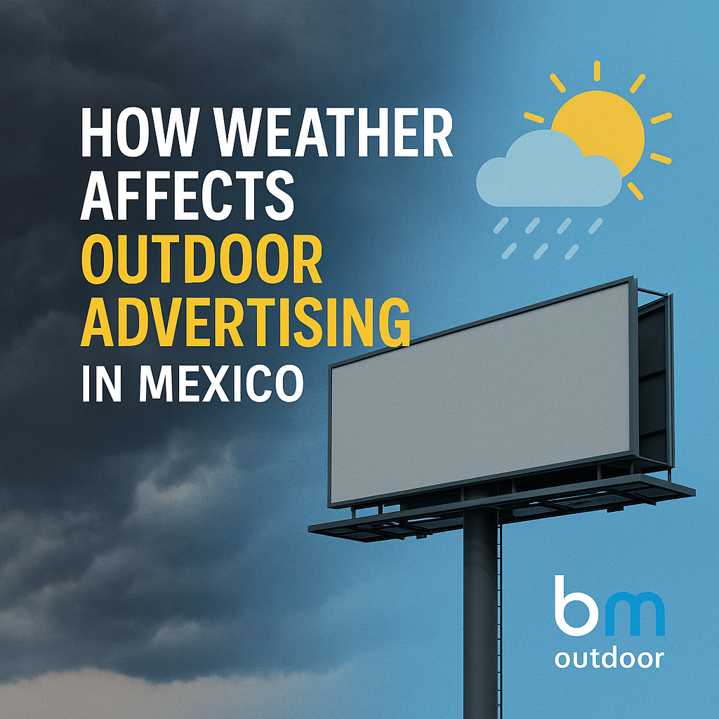 How Weather Affects Outdoor Advertising in Mexico